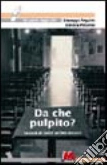 Da che pulpito? Lettere di fedeli ai loro pastori libro di Angelini Giuseppe; Palumbo Daniela; Ragaini M. (cur.)