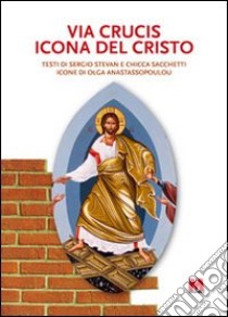 Via Crucis icona del Cristo libro di Stevan Sergio; Sacchetti Chicca