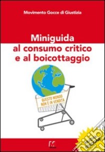 Miniguida al consumo critico e al boicottaggio libro di Sella A. (cur.)