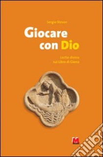 Giocare con Dio. Lectio divina sul libro di Giona libro di Stevan Sergio