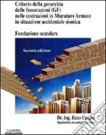 Criterio della gerarchia delle fessurazioni (GF) nelle costruzioni in murature armate in situazione accidentale sismica libro di Cuoghi Enzo