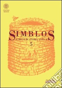 Simblos. Scritti di storia antica. Vol. 5 libro di Criscuolo L. (cur.); Geraci G. (cur.); Bencivenni A. (cur.)