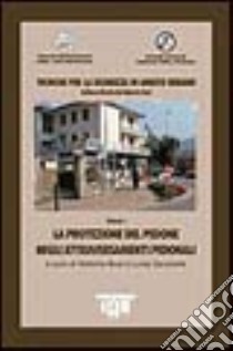 La protezione del pedone negli attraversamenti pedonali libro di Busi Roberto; Zavanella Luisa