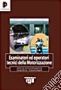 Esaminatori ed operatori tecnici della motorizzazione libro