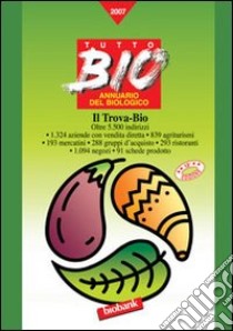 Tutto Bio 2007. Annuario del biologico libro di Mingozzi A. (cur.); Bertino R. M. (cur.)