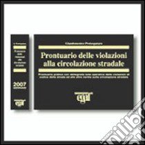 Prontuario delle violazioni alla circolazione stradale libro di Protospataro Giandomenico