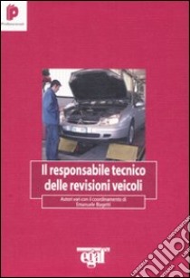 Responsabile tecnico delle revisioni veicoli libro di Biagetti E. (cur.)