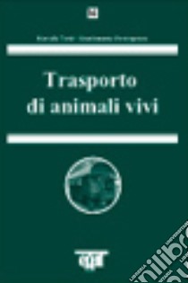 Trasporto di animali vivi libro di Tordi Marcello; Protospataro Giandomenico