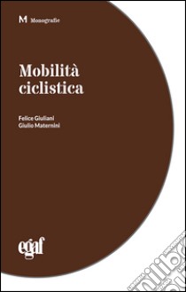 Mobilità ciclistica libro di Giuliani Felice; Maternini Giulio