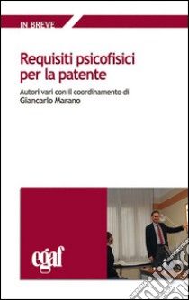 Requisiti psicofisici per la patente libro di Marano G. (cur.)