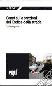 Cenni sulle sanzioni del codice della strada libro di Protospataro Giandomenico