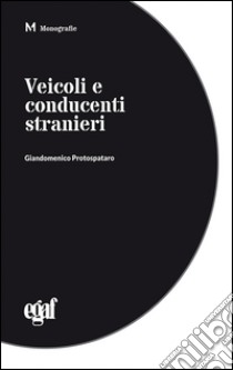 Veicoli e conducenti stranieri libro di Protospataro G. (cur.)