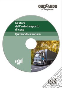 Gestore dell'autotrasporto di cose. DVD-ROM libro di Coli G. (cur.); Biagetti E. (cur.); Macera A. (cur.)