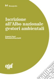 Iscrizione all'albo nazionale gestori ambientali libro di Onori Eugenio; Bracchetti Benedetta; Laraia Rosanna