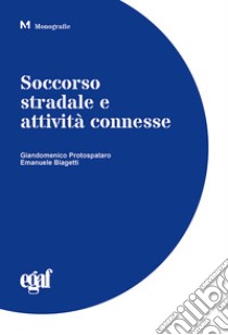 Soccorso stradale e attività connesse libro di Protospataro G. (cur.); Biagetti E. (cur.)