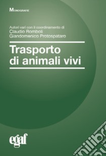 Trasporto di animali vivi libro di Romboli Claudio; Protospataro Giandomenico; Biagetti Emanuele