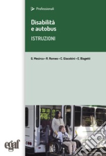 Disabilità e autobus. Istruzioni. Con App libro di Mesirca G. (cur.)