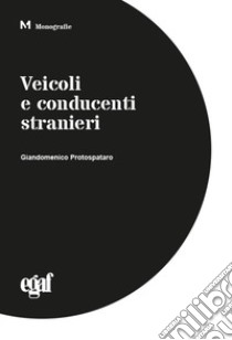 Veicoli e conducenti stranieri libro di Protospataro G. (cur.)