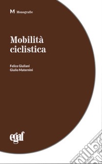 Mobilità ciclistica e sicurezza libro di Giuliani F. (cur.); Maternini G. (cur.)