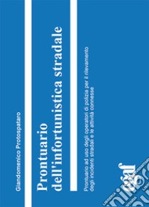 Prontuario dell'infortunistica stradale libro di Protospataro Giandomenico; Di Jeso Elio; Rossi Gianluca