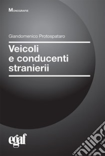 Veicoli e conducenti stranieri libro di Protospataro G. (cur.)