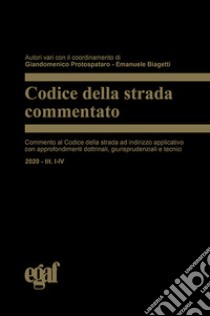 Codice della strada commentato libro di Protospataro G. (cur.); Biagetti E. (cur.)