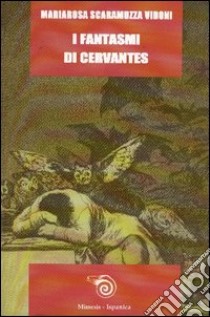 I fantasmi di Cervantes libro di Scaramuzza Vidoni Mariarosa