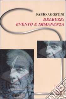 Deleuze: evento e immanenza libro di Agostini Fabio