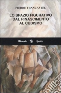 Lo spazio figurativo dal Rinascimento al cubismo libro di Francastel Pierre