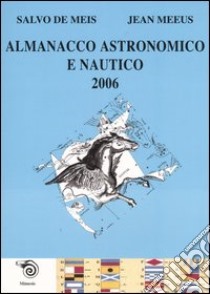 Almanacco astronomico e nautico 2006 libro di De Meis Salvo; Meeus Jean