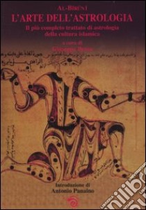 L'arte dell'astrologia. Il più completo trattato di astrologia della cultura islamica libro di Al-Biruni; Bezza G. (cur.)