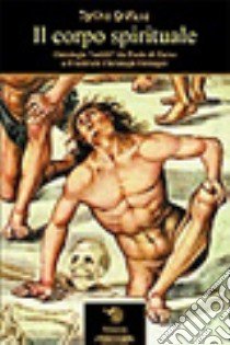 Il corpo spirituale. Ontologie «sottili» da Paolo di Tarso a Friedrich Christoph Oetinger libro di Griffero Tonino