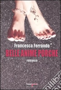 Belle anime porche libro di Ferrando Francesca