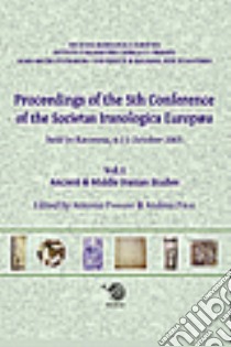 Proceedings of the 5th Conference of the Societas Iranologica Europea (Ravenna, 6-11 ottobre 2003). Vol. 1: Ancient & Middie Iranian Studies libro di Panaino A. (cur.); Piras A. (cur.)