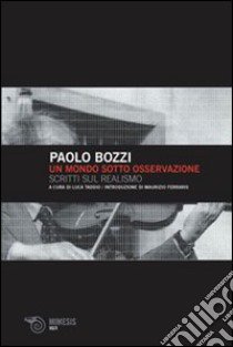 Il mondo sotto osservazione. Scritti sul realismo libro di Bozzi Paolo