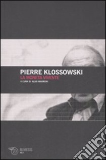 La moneta vivente libro di Klossowski Pierre; Marroni A. (cur.)