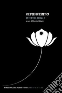 Vie per un'estetica interculturale. Rivista di filosofia interculturale 2008 (Anno 13). Vol. 29 libro