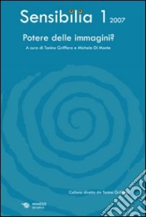 Sensibilia. Vol. 1: Potere delle immagini? libro di Griffero T. (cur.); Di Monte M. (cur.)