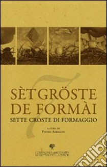 Sèt gröste de formài libro di Arrigoni P. (cur.)