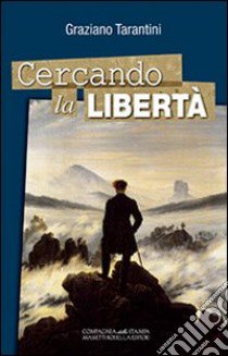 Cercando la libertà libro di Tarantini Graziano