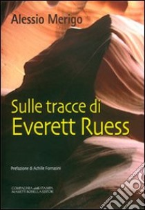 Sulle tracce di Everett Ruess. La trilogia di Harvey Duke. Vol. 3 libro di Merigo Alessio