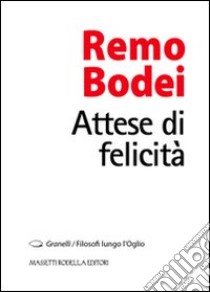 Attese di felicità libro di Bodei Remo; Nodari F. (cur.)