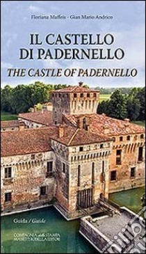 Il castello di Padernello. Guida. Ediz. italiana e inglese libro di Maffeis Floriana; Andrico Gian Mario