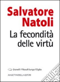 La fecondità delle virtù libro di Natoli Salvatore; Nodari F. (cur.)