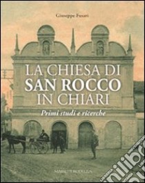 La chiesa di San Rozzo in Chiari. Primi studi e ricerche. Vol. 1 libro di Fusari Giuseppe