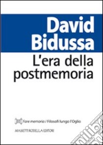 L'era della postmemoria libro di Bidussa David; Nodari F. (cur.)