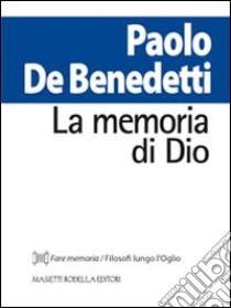 La memoria di Dio libro di De Benedetti Paolo; Nodari F. (cur.)