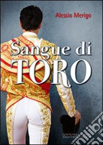 Sangue di toro libro di Merigo Alessio