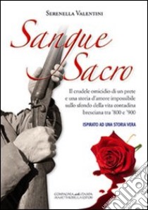 Sangue sacro. Ispirato ad una storia vera libro di Valentini Serenella