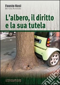 L'albero, il diritto e la sua tutela libro di Nasi Fausto